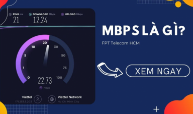 MBPS LÀ GÌ? TỐC ĐỘ MẠNG BAO NHIÊU MBPS LÀ TỐT NHẤT?