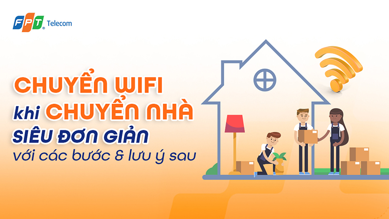 Hướng dẫn thủ tục chuyển địa điểm mạng FPT