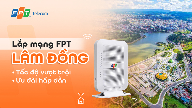 Khuyến Mãi Lắp Đặt Wifi FPT Lâm Đồng