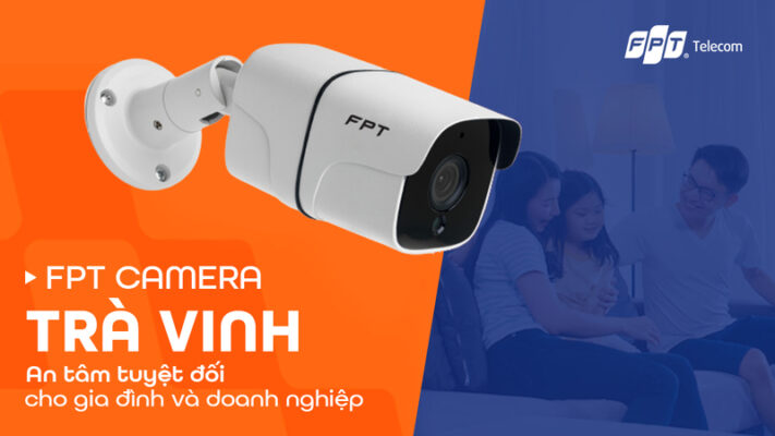 Lắp Đặt Camera FPT Trà Vinh