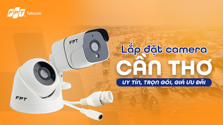 Lắp Đặt camera FPT Cần Thơ