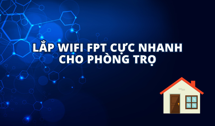 Lắp đặt wifi FPT cho nhà trọ