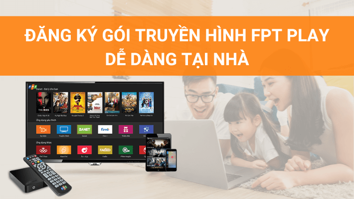 Truyền Hình FPT Play Lựa Chọn Phù Hợp Nhất