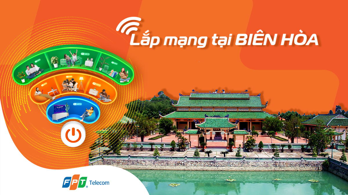 Lắp mạng FPT Biên Hòa – Kết nối tốc độ cao, dịch vụ tận tâm [Cập nhật 11/2025]